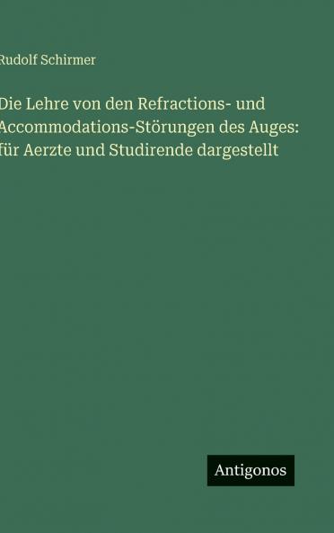 Die Lehre von den Refractions- und Accommodations-Störungen des Auges