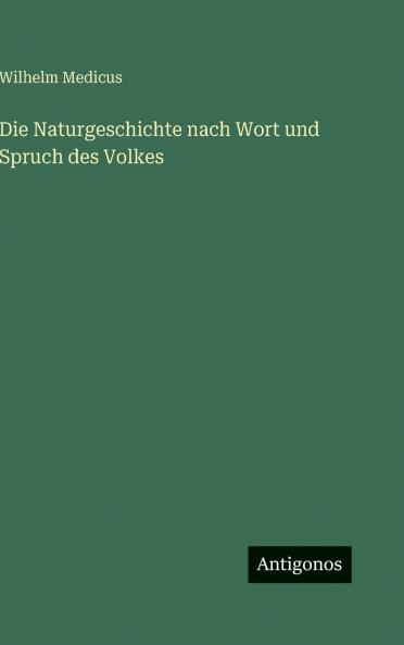 Die Naturgeschichte nach Wort und Spruch des Volkes