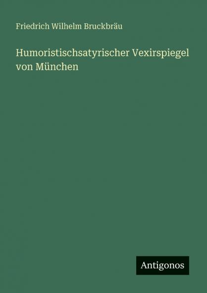 Humoristischsatyrischer Vexirspiegel von München