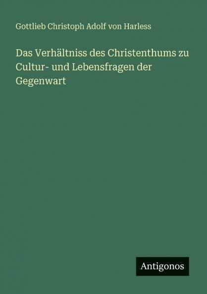 Das Verhältniss des Christenthums zu Cultur- und Lebensfragen der Gegenwart