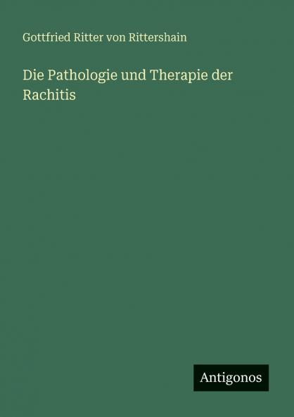 Die Pathologie und Therapie der Rachitis