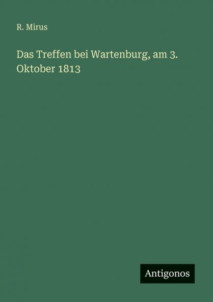 Das Treffen bei Wartenburg am 3. Oktober 1813