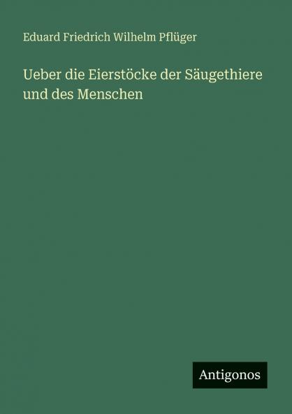 Ueber die Eierstöcke der Säugethiere und des Menschen