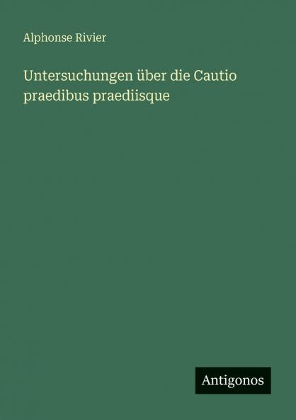 Untersuchungen über die Cautio praedibus praediisque
