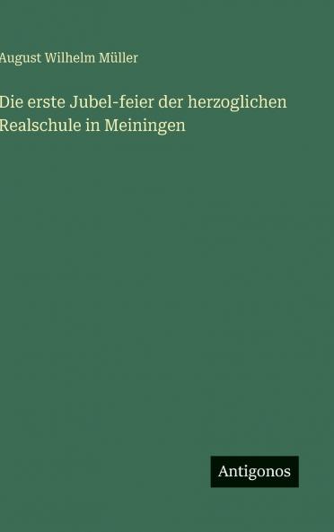 Die erste Jubel-feier der herzoglichen Realschule in Meiningen