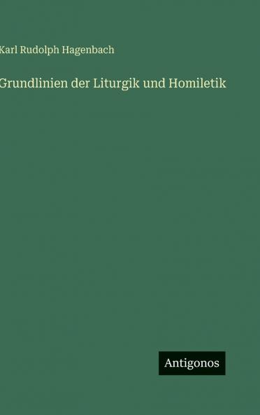 Grundlinien der Liturgik und Homiletik