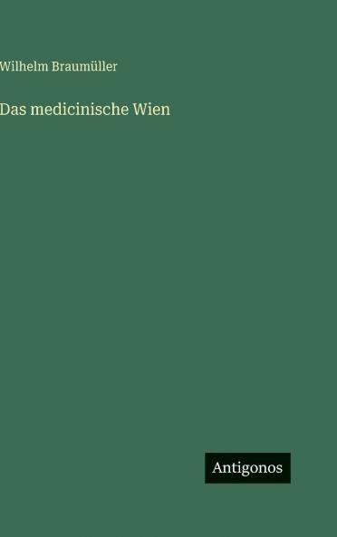 Das medicinische Wien