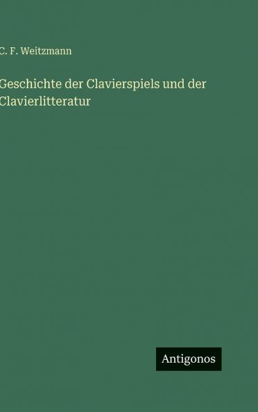 Geschichte der Clavierspiels und der Clavierlitteratur