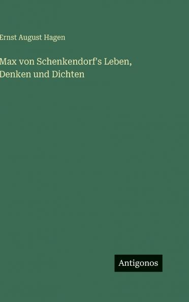 Max von Schenkendorf's Leben Denken und Dichten