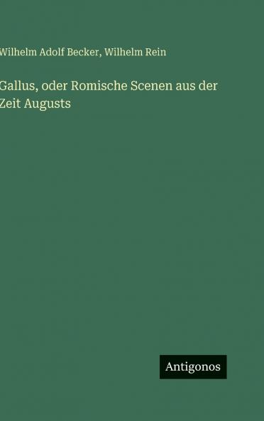 Gallus oder Romische Scenen aus der Zeit Augusts