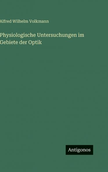 Physiologische Untersuchungen im Gebiete der Optik