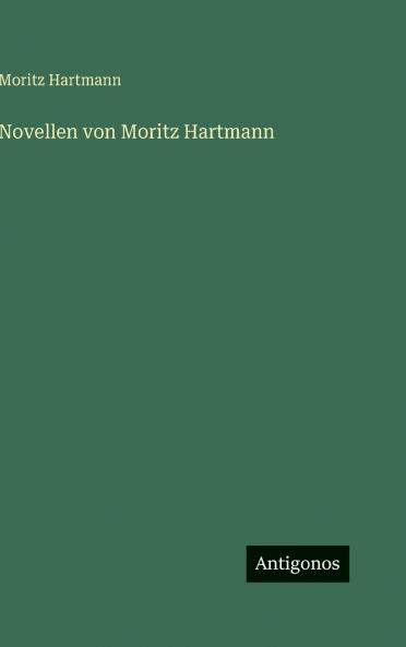 Novellen von Moritz Hartmann