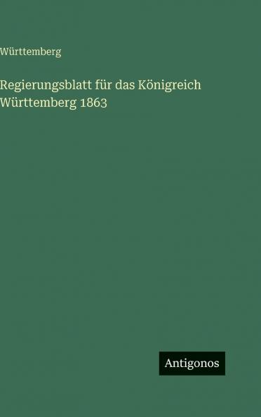 Regierungsblatt für das Königreich Württemberg 1863