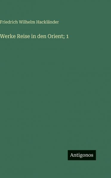 Werke Reise in den Orient; 1