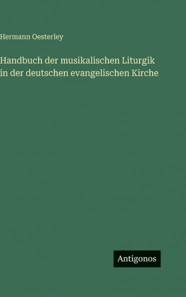 Handbuch der musikalischen Liturgik in der deutschen evangelischen Kirche