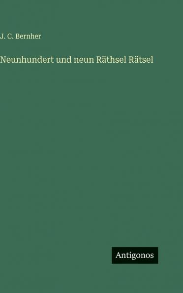 Neunhundert und neun Räthsel Rätsel