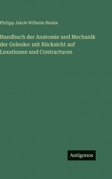 Handbuch der Anatomie und Mechanik der Gelenke