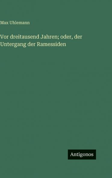 Vor dreitausend Jahren; oder der Untergang der Ramessiden