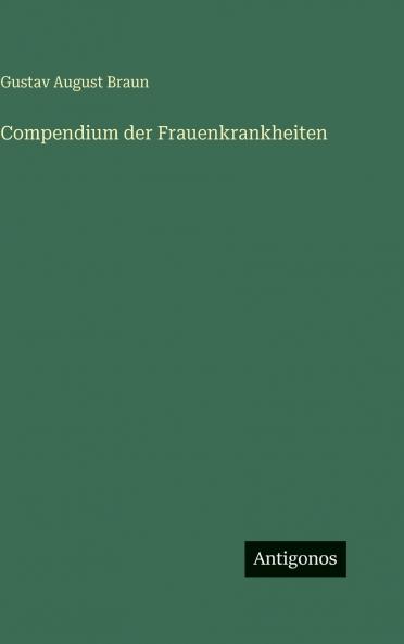Compendium der Frauenkrankheiten