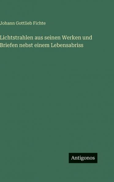 Lichtstrahlen aus seinen Werken und Briefen nebst einem Lebensabriss