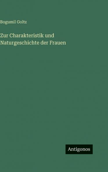 Zur Charakteristik und Naturgeschichte der Frauen