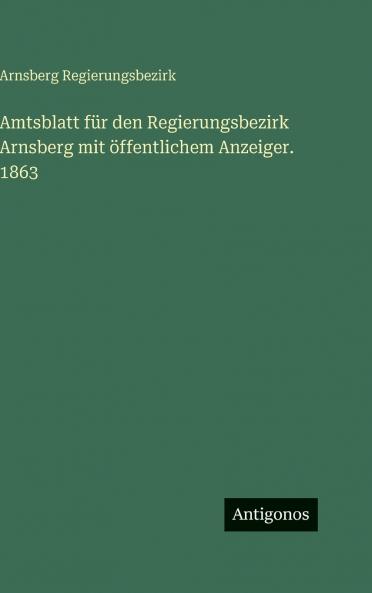 Amtsblatt für den Regierungsbezirk Arnsberg mit öffentlichem Anzeiger. 1863