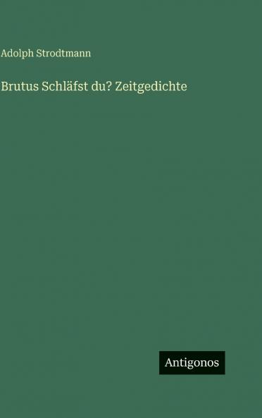 Brutus Schläfst du? Zeitgedichte