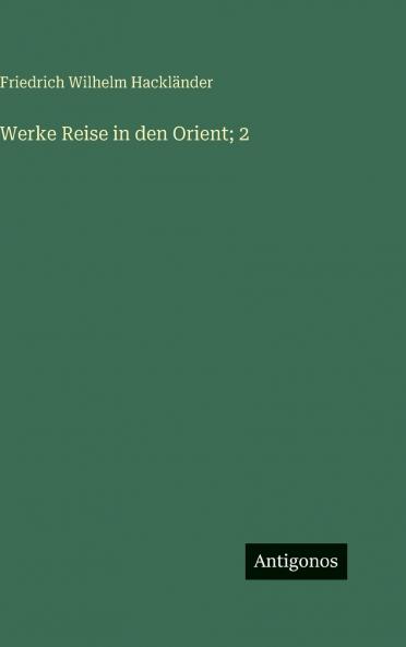 Werke Reise in den Orient; 2