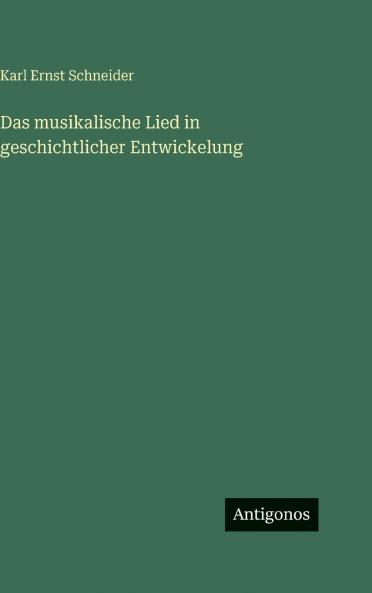 Das musikalische Lied in geschichtlicher Entwickelung