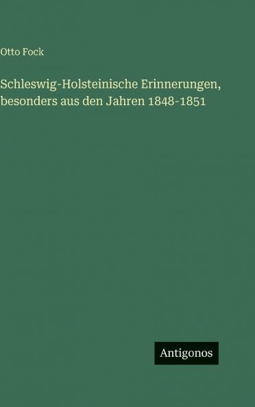 Schleswig-Holsteinische Erinnerungen besonders aus den Jahren 1848-1851