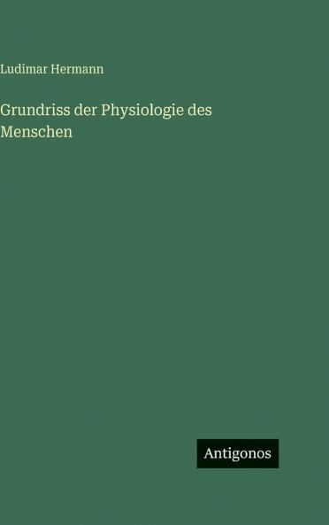 Grundriss der Physiologie des Menschen
