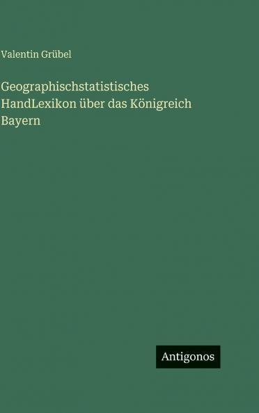 Geographischstatistisches HandLexikon über das Königreich Bayern