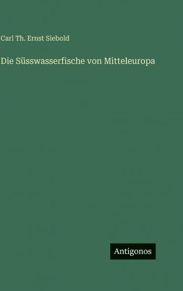 Die Süsswasserfische von Mitteleuropa