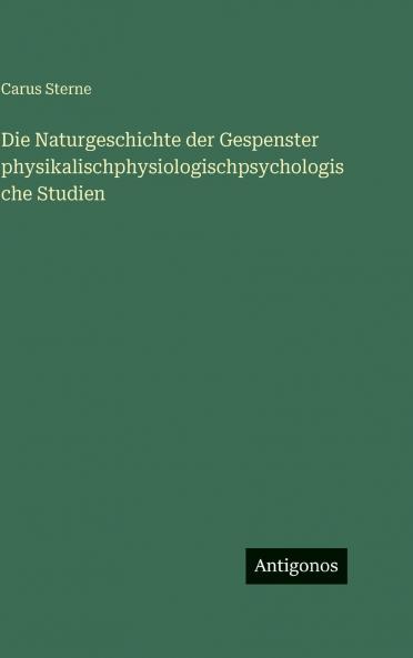 Die Naturgeschichte der Gespenster physikalischphysiologischpsychologische Studien