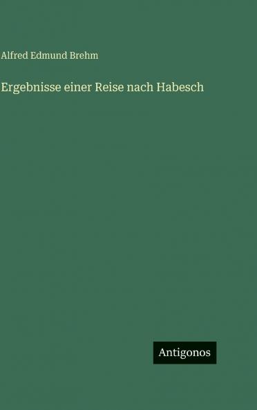 Ergebnisse einer Reise nach Habesch
