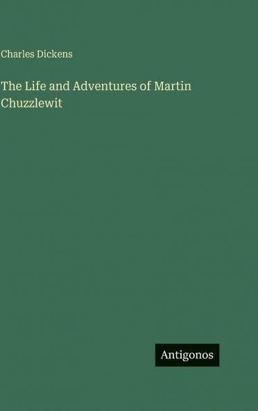 The Life and Adventures of Martin Chuzzlewit