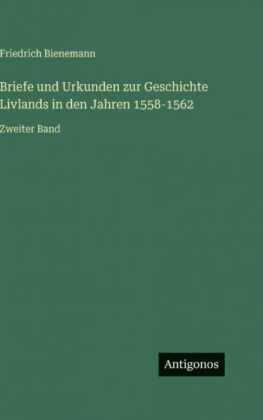 Briefe und Urkunden zur Geschichte Livlands in den Jahren 1558-1562