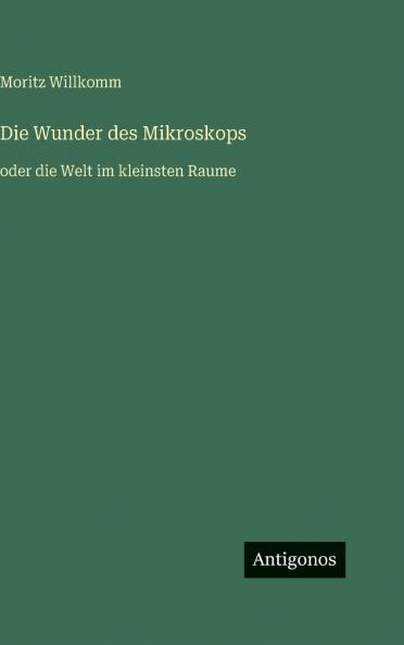 Die Wunder des Mikroskops