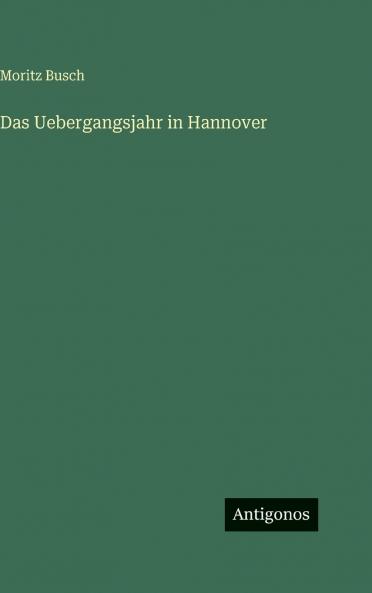 Das Uebergangsjahr in Hannover