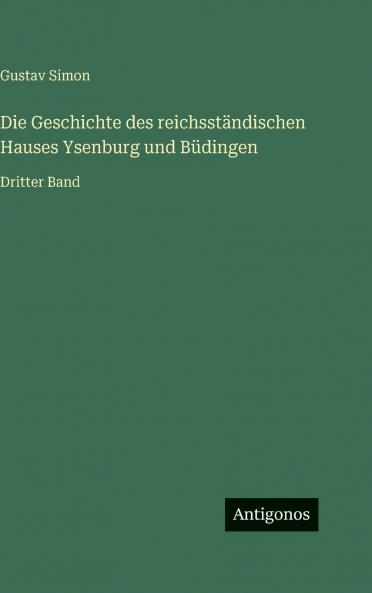 Die Geschichte des reichsständischen Hauses Ysenburg und Büdingen