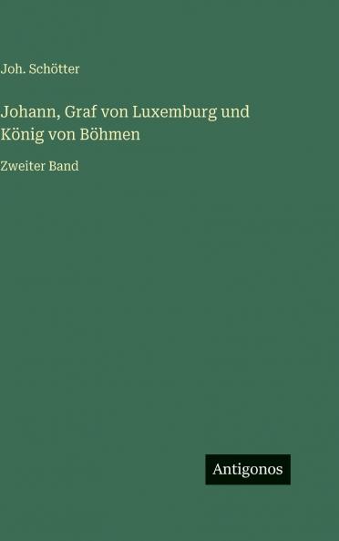 Johann Graf von Luxemburg und König von Böhmen