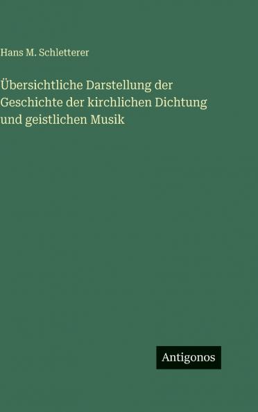 Übersichtliche Darstellung der Geschichte der kirchlichen Dichtung und geistlichen Musik