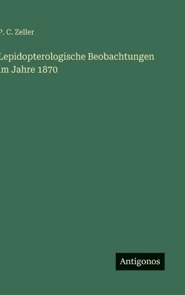 Lepidopterologische Beobachtungen im Jahre 1870