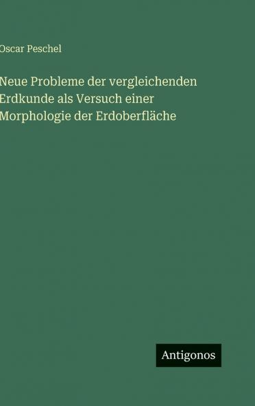 Neue Probleme der vergleichenden Erdkunde als Versuch einer Morphologie der Erdoberfläche