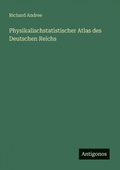 Physikalischstatistischer Atlas des Deutschen Reichs