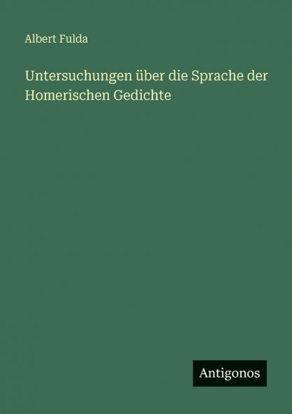 Untersuchungen über die Sprache der Homerischen Gedichte