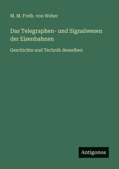 Das Telegraphen- und Signalwesen der Eisenbahnen