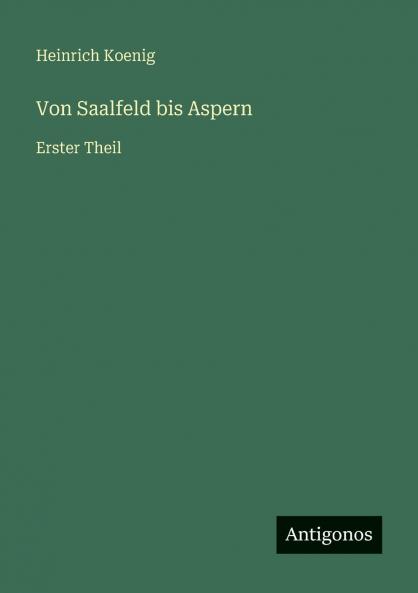 Von Saalfeld bis Aspern