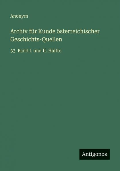 Archiv für Kunde österreichischer Geschichts-Quellen