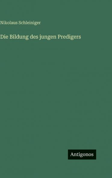 Die Bildung des jungen Predigers